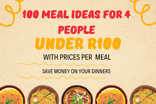 100 Meals for 4 People Under R100 With Prices